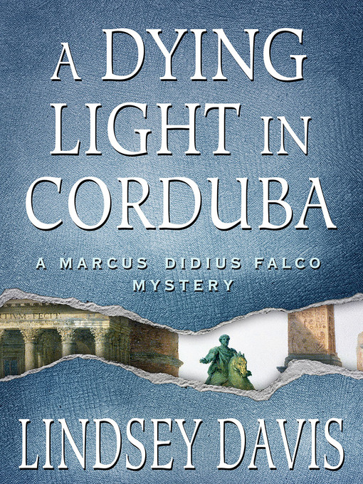 Title details for A Dying Light in Corduba by Lindsey Davis - Wait list